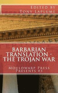 Barbarian Translation - The Trojan War: Mouldwarp Press Presents #3