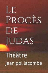 bokomslag Le Procès de Judas: Théâtre