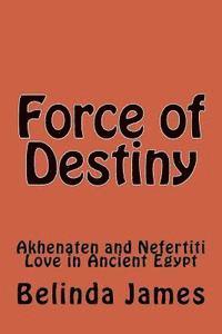 Force of Destiny: Akhenaten and Nefertiti Love in Ancient Egypt 1