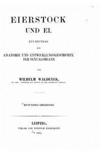 bokomslag Eierstock und Ei, ein Beitrag zur Anatomie und Entwicklungeschichte der Sexualorgane