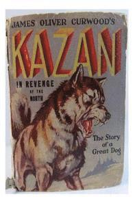 bokomslag Kazan the wolf-dog (1914) A NOVEL