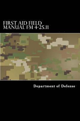 Taylor Anderson, Department of Defense - First Aid Field Manual FM 4-25.11: First Aid including Change 1 issued July 2004 also NTRP 4-02.1.1 AFMAN 44-163(I), MCRP 3-02G, Häftad