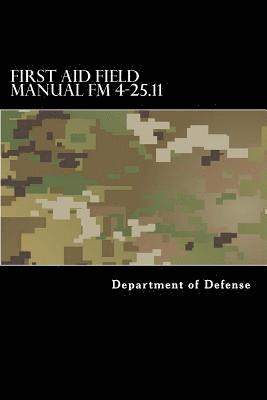 First Aid Field Manual FM 4-25.11: First Aid including Change 1 issued July 2004 also NTRP 4-02.1.1 AFMAN 44-163(I), MCRP 3-02G 1