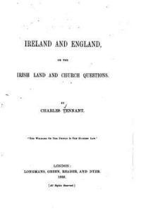 bokomslag Ireland and England, or the Irish Land and Church Questions