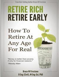 bokomslag Retire Rich, Retire Early: How To Retire At Any Age, For Real