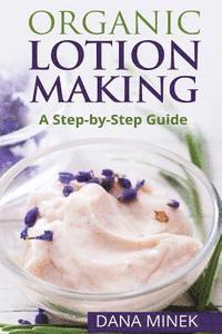 bokomslag Organic Lotion Making for Beginners: A Step-by-Step Guide