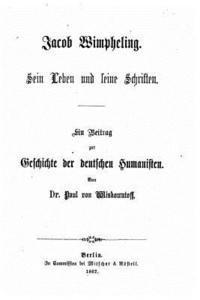 bokomslag Jacob Wimpheling, sein leben und seine schriften, ein beitrag zur Geschichte der deutschen humanisten