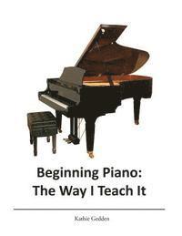 bokomslag Beginning Piano: The Way I Teach It