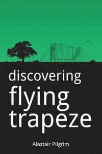 bokomslag Discovering Flying Trapeze