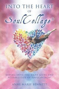 bokomslag Into the Heart of SoulCollage: Diving Into the Many Gifts and Possibilities of SoulCollage