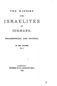 Trubner and Co - The History of the Israelites and Judaeans, Philosophical and Critical - Vol. I, Häftad