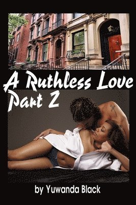 Ruthless Love, Part II 1