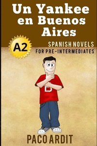 bokomslag Spanish Novels: Un Yankee en Buenos Aires (Spanish Novels for Pre Intermediates - A2)