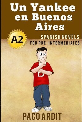 bokomslag Spanish Novels: Un Yankee en Buenos Aires (Spanish Novels for Pre Intermediates - A2)