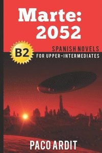 bokomslag Spanish Novels: Marte: 2052 (Spanish Novels for Upper-Intermediates - B2)