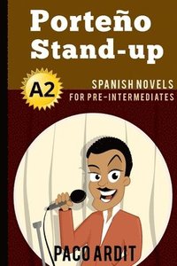 bokomslag Spanish Novels: Porteño Stand-up (Spanish Novels for Pre Intermediates - A2)
