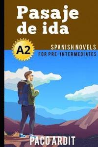 bokomslag Spanish Novels: Pasaje de ida (Spanish Novels for Pre Intermediates - A2)