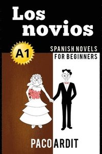bokomslag Spanish Novels: Los novios (Spanish Novels for Beginners - A1)