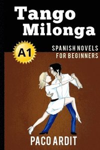 bokomslag Spanish Novels: Tango milonga (Spanish Novels for Beginners - A1)