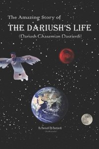 bokomslag The Amazing Story Of Dariush's Life:  Da