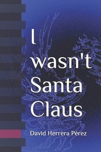 bokomslag I Wasn't Santa Claus