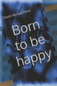 bokomslag Born to Be Happy