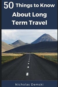 bokomslag 50 Things to Know about Long Term Traveling