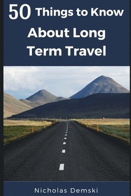 bokomslag 50 Things to Know about Long Term Traveling