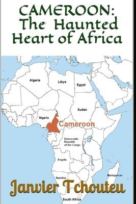 bokomslag Cameroon: The Haunted Heart Of Africa