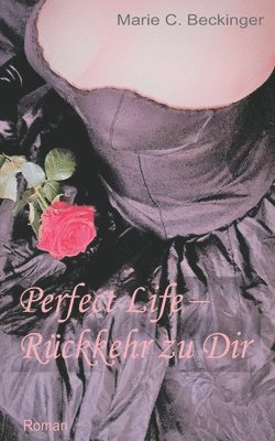 bokomslag Perfect Life - R Ckkehr Zu Dir