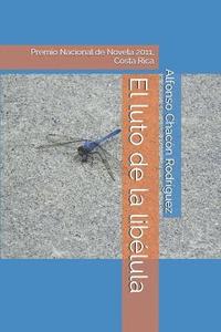 bokomslag El Luto de la Libélula: Premio Nacional de Novela 2011, Costa Rica