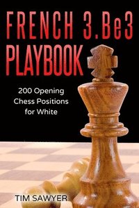 bokomslag French 3.Be3 Playbook: 200 Opening Chess