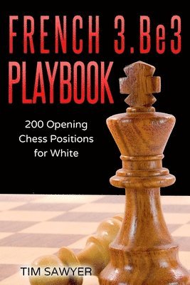 bokomslag French 3.Be3 Playbook: 200 Opening Chess