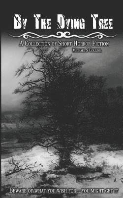 bokomslag By The Dying Tree: A Collection of Horror Shorts