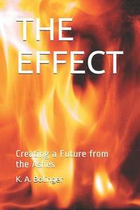 bokomslag The Effect: Creating a Future from the Ashes