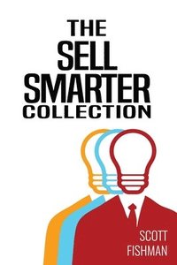 bokomslag The Sell Smarter Collection: Learn How T