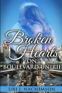 bokomslag Broken Hearts On Boulevard Unirii: Based