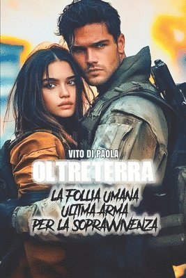 bokomslag Oltreterra: La Follia Umana Ultima Arma Per La Sopravvivenza