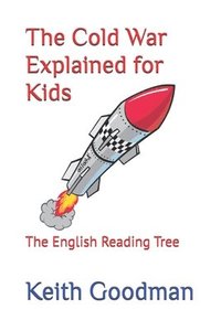 bokomslag The Cold War Explained for Kids: The English Reading Tree