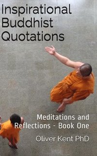 bokomslag Inspirational Buddhist Quotations: Meditations and Reflections - Book One