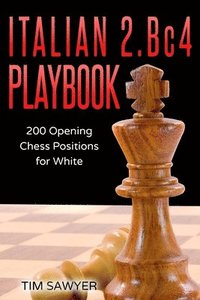 bokomslag Italian 2.Bc4 Playbook: 200 Positions Bi
