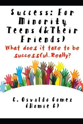 bokomslag Success: For Minority Teens (& Their Friends): What Does It Take to Be Successful...Really?