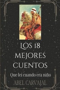 bokomslag Los 18 Mejores Cuentos: Que Leí Cuando Era Niño