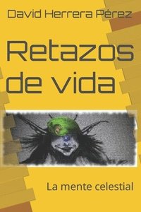 bokomslag Retazos de Vida: La Mente Celestial
