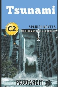 bokomslag Spanish Novels: Tsunami (Spanish Novels for High Advanced Learners - C2)