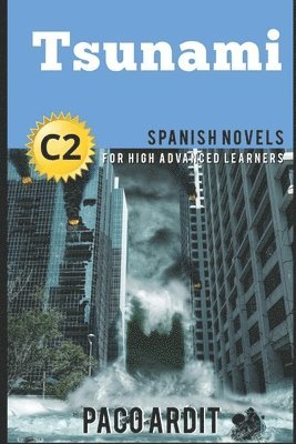 bokomslag Spanish Novels: Tsunami (Spanish Novels for High Advanced Learners - C2)