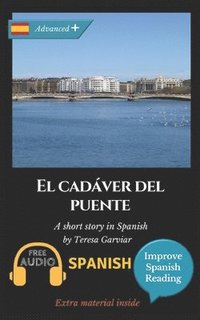 bokomslag El Cadáver del Puente: Learn Spanish with Improve Spanish Reading.