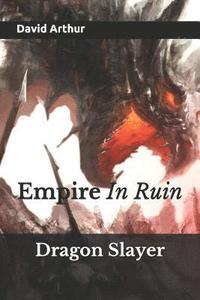 bokomslag Dragon Slayer: Empire In Ruin