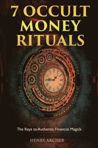 bokomslag 7 Occult Money Rituals: The Keys to Authentic Financial Magick