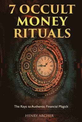 bokomslag 7 Occult Money Rituals: The Keys to Authentic Financial Magick